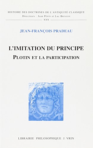 9782711616152: L'imitation du principe: Plotin et la participation (Histoire Des Doctrines De L'antiquite Classique)