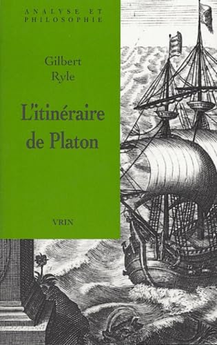 L'Itineraire de Platon: Suivi de En Maniere d'Autobiographie (Analyse Et Philosophie) (French Edition) (9782711616312) by Ryle, Gilbert