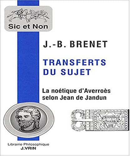 9782711616534: Transferts Du Sujet.: La Noetique d'Averroes Selon Jean de Jandun (Sic Et Non) (French Edition)