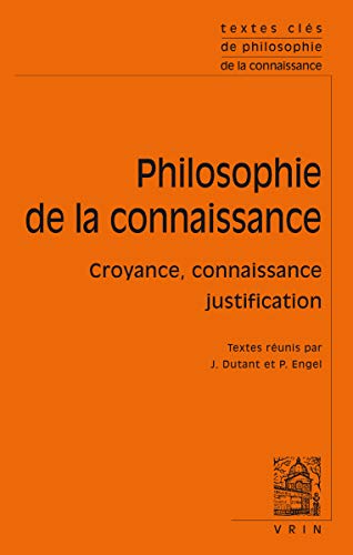 Imagen de archivo de Philosophie De La Connaissance: Croyance, Connaissance, Justification (Textes Cles) (French Edition) a la venta por Gallix