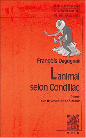 9782711616848: L'animal selon Condillac: Une introduction au Trait des animaux de Condillac (Bibliotheque D'histoire De La Philosophie)