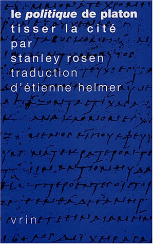 9782711616855: Le Politique de Platon: Tisser La Cite (Tradition de La Pensee Classique) (French Edition)