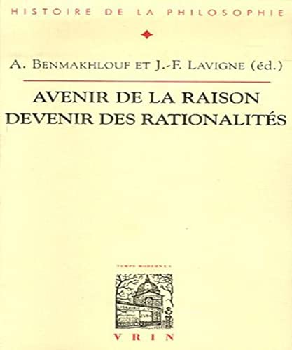 9782711617135: Avenir de la raison, devenir des rationalits: Actes du XXIXe Congrs de l'ASPLF (Nice, 27 aot - 1er septembre 2002) (Bibliotheque D'histoire De La Philosophie)