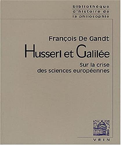 9782711617289: Husserl et Galile: Sur la crise des sciences europennes (Bibliotheque Des Textes Philosophiques)