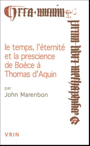 Beispielbild fr Le Temps, l'Eternite Et La Prescience de Boece a Thomas d'Aquin (Conferences Pierre Abelard) (French Edition) zum Verkauf von Gallix