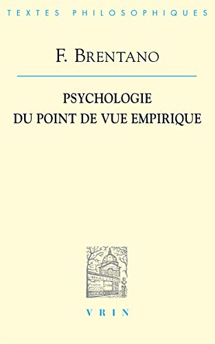 Franz Brentano: Psychologie Du Point de Vue Empirique (Bibliothaeque Des Textes Philosophiques,) (French Edition) (9782711617975) by Vrin