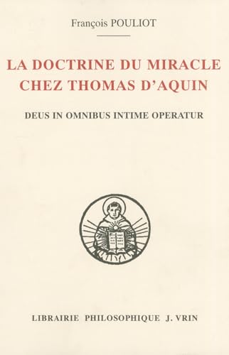 Beispielbild fr La Doctrine Du Miracle Chez Thomas d'Aquin: Deus in Omnibus Intime Operatur (Bibliotheque Thomiste) (French Edition) zum Verkauf von Gallix