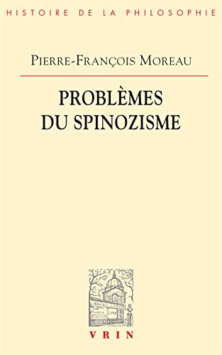 9782711618187: Problemes du spinozisme (Bibliotheque D'histoire de la Philosophie) (French Edition)