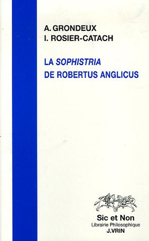 Beispielbild fr La Sophistria de Robertus Anglicus (Sic Et Non) (French Edition) [FRENCH LANGUAGE - Soft Cover ] zum Verkauf von booksXpress