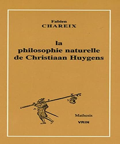 9782711618262: La Philosophie Naturelle de Christiaan Huygens (Mathesis) (French Edition)