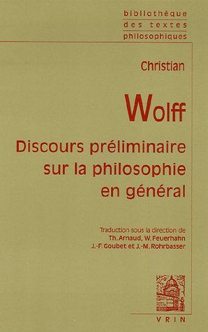 Beispielbild fr Christian Wolff: Discours Preliminaire Sur La Philosophie En General (Bibliotheque Des Textes Philosophiques - Poche) (French Edition) zum Verkauf von Gallix