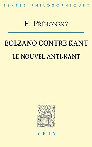 9782711618446: Bolzano contre Kant: Le Nouvel Anti-Kant (Bibliotheque des Textes Philosophiques)