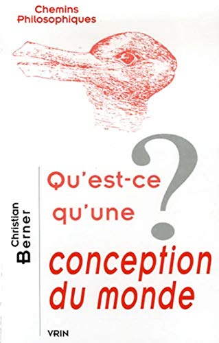 Qu'est-Ce Qu'une Conception Du Monde? (Chemins Philosophiques) (French Edition) (9782711618477) by Berner, Christian