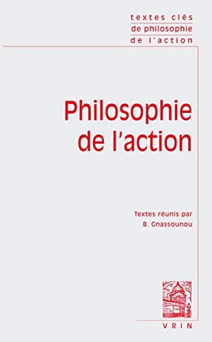 Beispielbild fr Philosophie De L'action : Action, Raison Et Dlibration zum Verkauf von RECYCLIVRE