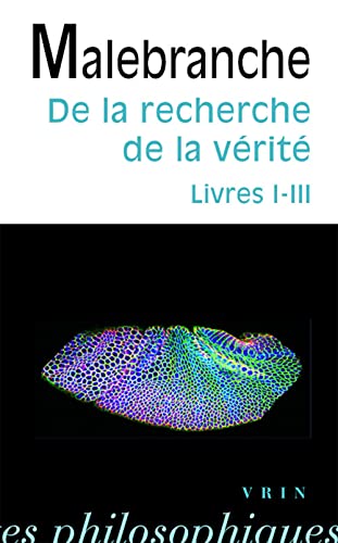 Beispielbild fr De La Recherche De La Verite: Livres I-III (Bibliotheque Des Textes Philosophiques) (French Edition) zum Verkauf von Gallix