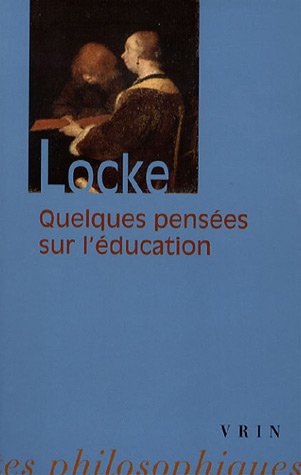 Beispielbild fr John Locke: Quelques Pensees Sur l'Education (Bibliotheque Des Textes Philosophiques - Poche) (French Edition) zum Verkauf von Gallix