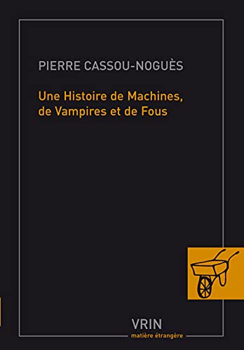Beispielbild fr Une Histoire De Machines, De Vampires Et De Fous (Matiere Etrangere) (French Edition) zum Verkauf von Gallix