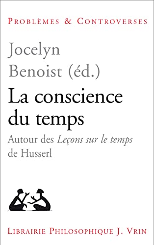 Beispielbild fr La Conscience Du Temps : Autour Des Leons Sur Le Temps De Husserl zum Verkauf von RECYCLIVRE