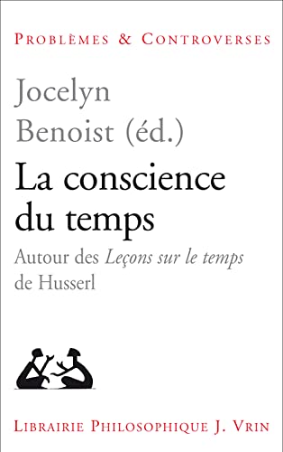 9782711618873: La Conscience Du Temps: Autour Des Lecons Sur Le Temps de Husserl (Problemes & Controverses)