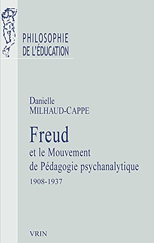 Freud et le mouvement de Pedagogie psychanalytique 1908-1937. A. Aichhorn, H. Zulliger, O. Pfister