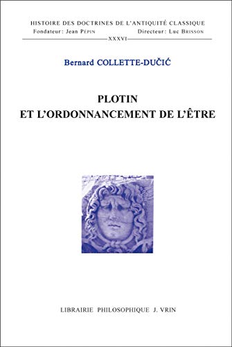 Beispielbild fr Plotin Et l'Ordonnancement de l'Etre (Histoire Des Doctrines de L'Antiquite Classique) (French Edition) zum Verkauf von Gallix