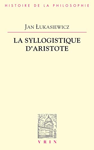 Imagen de archivo de La syllogistique d'Aristote (Bibliotheque D'Histoire de la Philosophie) (French Edition) [FRENCH LANGUAGE - Soft Cover ] a la venta por booksXpress