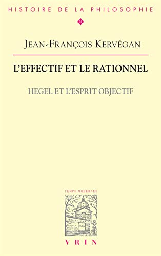 Beispielbild fr L'Effectif Et Le Rationnel: Hegel Et l'Esprit Objectif (Bibliotheque D'Histoire de la Philosophie) (French Edition) zum Verkauf von Gallix
