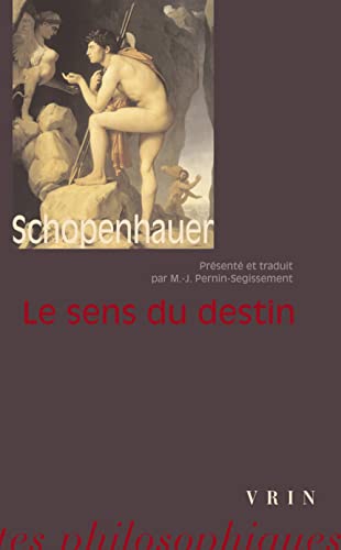 Arthur Schopenhauer: Le Sens Du Destin (Bibliotheque Des Textes Philosophiques - Poche) (French Edition) (9782711619764) by Vrin