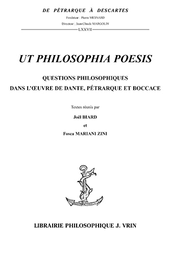 9782711619917: UT Philosophia Poesis: Questions Philosophiques Dans l'Oeuvre de Dante, Petrarque Et Boccace (de Petrarque a Descartes)