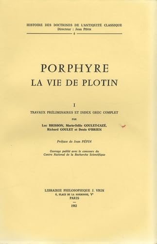 Porphyre La vie de Plotin. Volume I : Travaux préliminaires et index grec complet