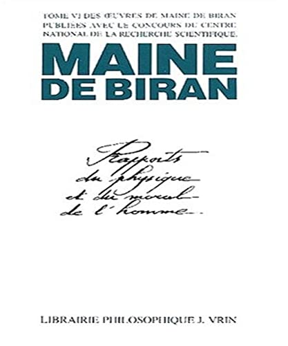 Imagen de archivo de Maine de Biran: Iuvres VI Rapports Du Physique Et Du Moral de l'Homme (Bibliotheque Des Textes Philosophiques) (French Edition) a la venta por Gallix