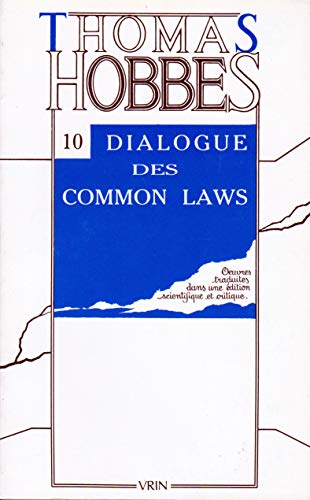 Dialogue: Des Common Laws D'angleterra: Entre Un Philosophe Et Un Legste: 10 (Bibliotheque Des Textes Philosophiques) (French Edition) (9782711621224) by Carrive, L; Carrive, P