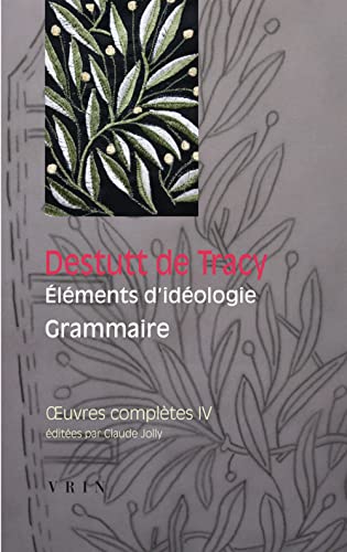 Beispielbild fr Oeuvres completes Vol 4 Elements d'ideologie Vol 2 Grammaire zum Verkauf von Librairie La Canopee. Inc.