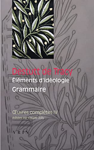 9782711621361: Oeuvres compltes: Tome 4, Elments d'idologie, 2, Grammaire (Bibliotheque des Textes Philosophiques)