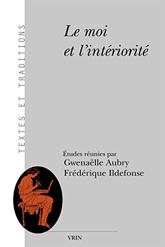 9782711621668: Le Moi Et L'interiorite (Textes Et Traditions, 17) (French Edition)