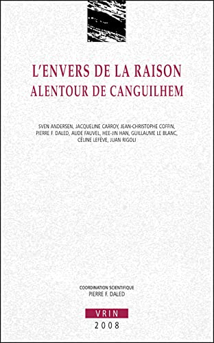 9782711621736: L'Envers de la Raison: Alentour de Canguilhem (Annales de L'Institut de Philosophie de L'Universite de Brux) (French Edition)