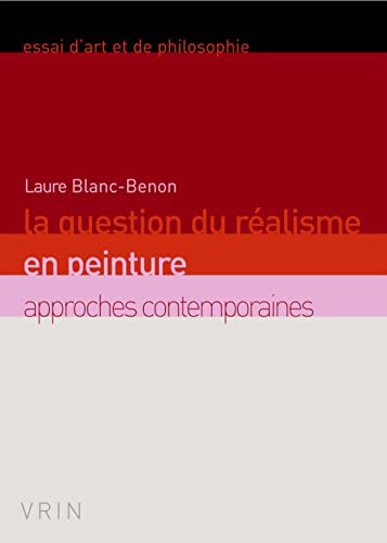 9782711621811: La question du ralisme en peinture: Approches contemporaines (Essais D'art Et De Philosophie)