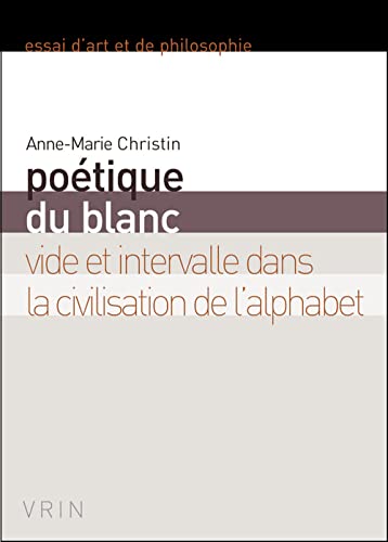 9782711621972: Poetique Du Blanc: Vide Et Intervalle Dans La Civilisation De L'alphabet
