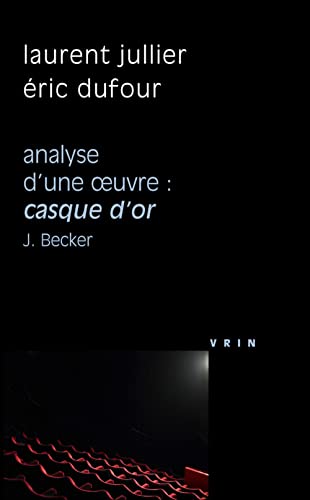 9782711622191: Analyse d'une oeuvre : Casque d'or: Jacques Becker, 1952 (Philosophie Et Cinema)