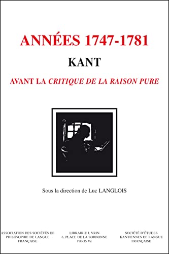 Beispielbild fr Kant - Les Annees 1747-1781: Kant Avant La Critique de la Raison Pure (Bibliotheque D'Histoire de la Philosophie) (French Edition) zum Verkauf von The Compleat Scholar