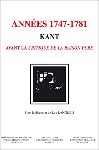 Stock image for Kant - Les Annees 1747-1781: Kant Avant La Critique de la Raison Pure (Bibliotheque D'Histoire de la Philosophie) (French Edition) for sale by Gallix