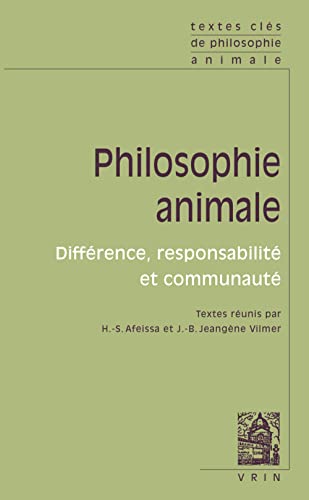 Textes clés de philosophie animale: Différence, responsabilité et communauté (Textes Cles) (Frenc...
