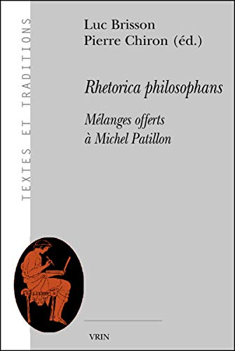 Beispielbild fr Rhetorica Philosophans: Mlanges offerts  Michel Patillon (Textes Et Traditions) (French Edition) zum Verkauf von Gallix