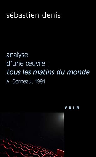 Stock image for ANALYSE D'UNE OEUVRE: TOUS LES MATINS DU MONDE - A. CORNEAU, 1991 ; for sale by European Books and Media LLC