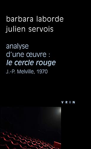 9782711622979: Analyse d'une oeuvre : Le cercle rouge: Jean-Pierre Melville, 1970 (Philosophie et Cinema)