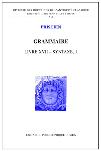 9782711623044: Grammaire Livre XVII - Syntaxe I: Livre XVII Syntaxe 1 (Histoire Des Doctrines de L'Antiquite Classique)