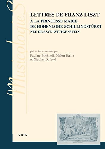 Lettres de Franz Liszt a la princesse Marie de Hohenlohe-Schillingsfurst nee de Sayn-Wittgenstein