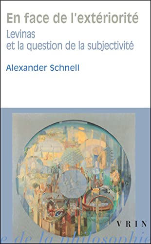 En face de l'extériorité: Levinas et la question de la subjectivité (Bibliotheque D'Histoire de La Philosophie - Poche) (French Edition) - Schnell, Alexander