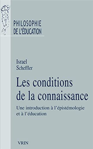 Beispielbild fr Les Conditions de la Connaissance: Une Introduction a l'Epistemologie Et a l'Education (Philosophie de L'Education) (French Edition) zum Verkauf von Gallix