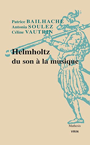 Beispielbild fr Helmholtz Du Son a la Musique (Mathesis) (French Edition) [FRENCH LANGUAGE - Soft Cover ] zum Verkauf von booksXpress